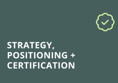 STRATEGY, POSITIONING + CERTIFICATION